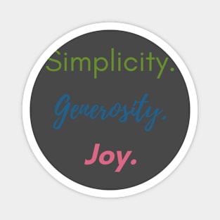 Simplicity. Generosity. Joy. Magnet